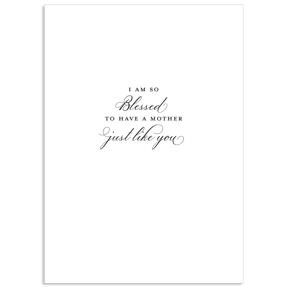 The Georgette Mother's Day Card is a 5" x 7" greeting card with elegant gold foil script on a white background, reading "I am so blessed to have a mother just like you," perfectly capturing heartfelt appreciation for Mother's Day.