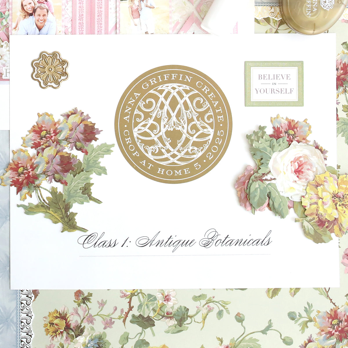 The Crop at Home 5 Printed Instructions feature a decorative sign reading "Class 1: Antique Botanicals," floral illustrations, a gold emblem, and a framed "Believe in Yourself" message on a floral patterned background—perfect for crafting.