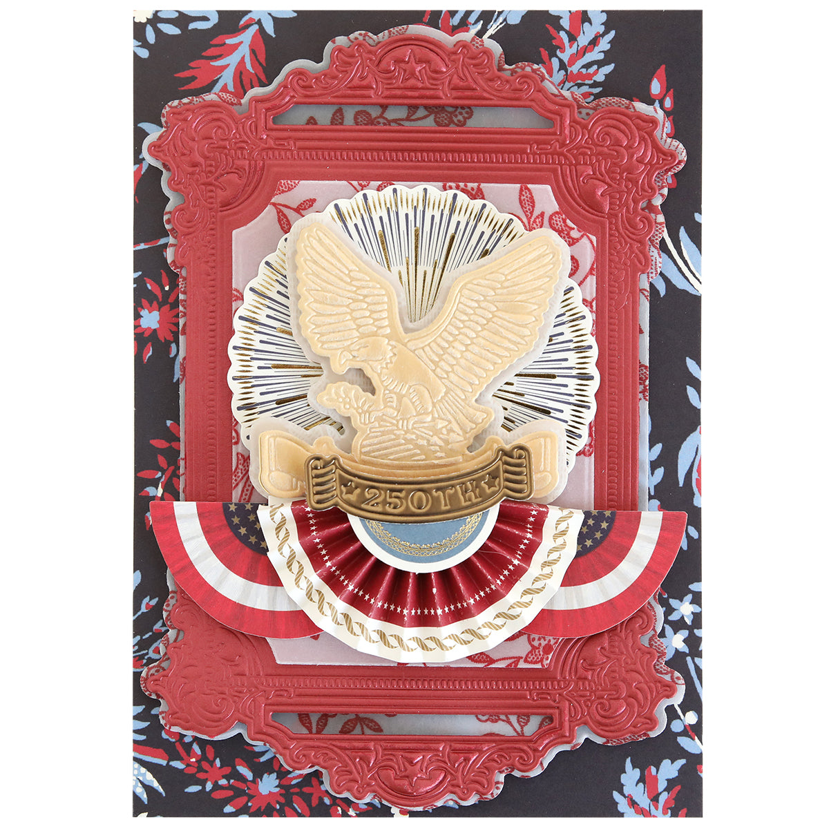 A decorative card showcases a gold eagle emblem labeled "250TH," red ornate frames made with the Pretty Patriotic 3D Frame Die Set, and red, white, and blue bunting on a floral background—ideal for unique paper crafts.