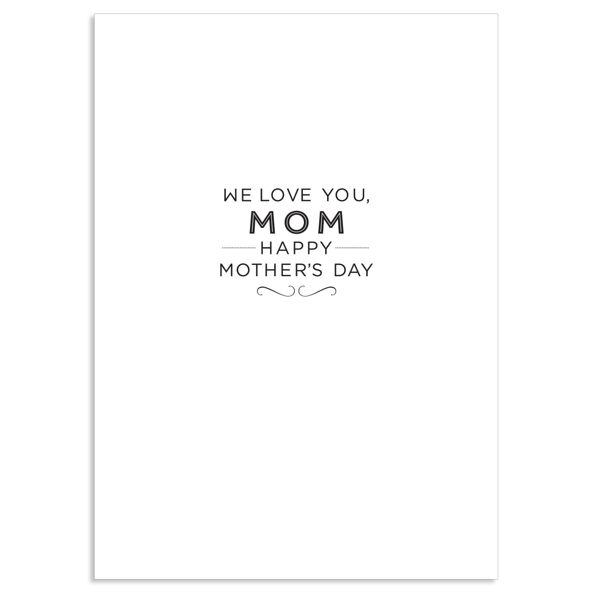 The Phoebe Floral For Mother Card is a white Mother's Day card with "We love you, Mom. Happy Mother's Day" in elegant black, accented by gold foil lines and comes with a printed lined envelope.