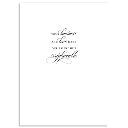 The Pink Damask Friend Card is a beautifully embellished greeting card with gold foil, featuring the elegantly scripted message: "Your kindness and love make our friendship irreplaceable.