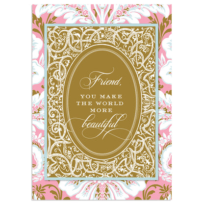 Pink Damask Friend Card: A decorative card with a floral border and gold foil oval frame, featuring the text "Friend, you make the world more beautiful." An ideal friendship memento.