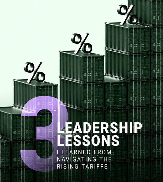 Stacked shipping containers with percentage signs on top, and text: "3 Leadership Lessons I Learned from Navigating the Rising Tariffs.